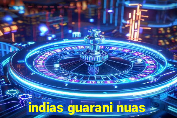 indias guarani nuas